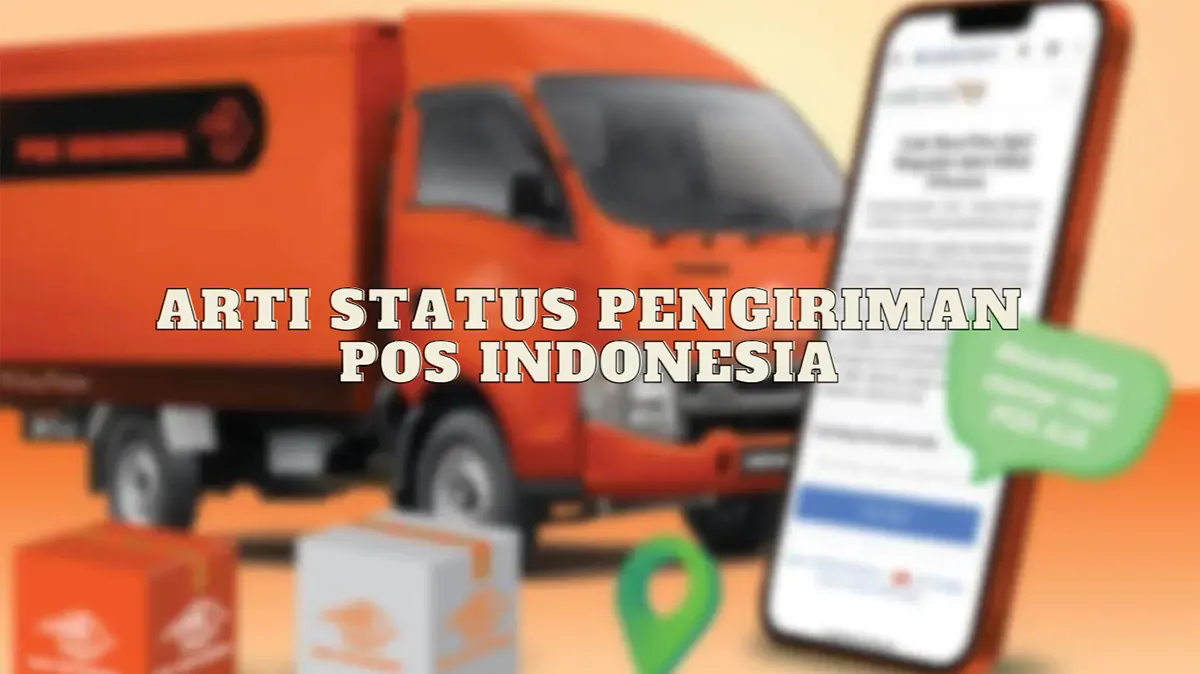 Arti Status Pengiriman POS Indonesia Terlengkap