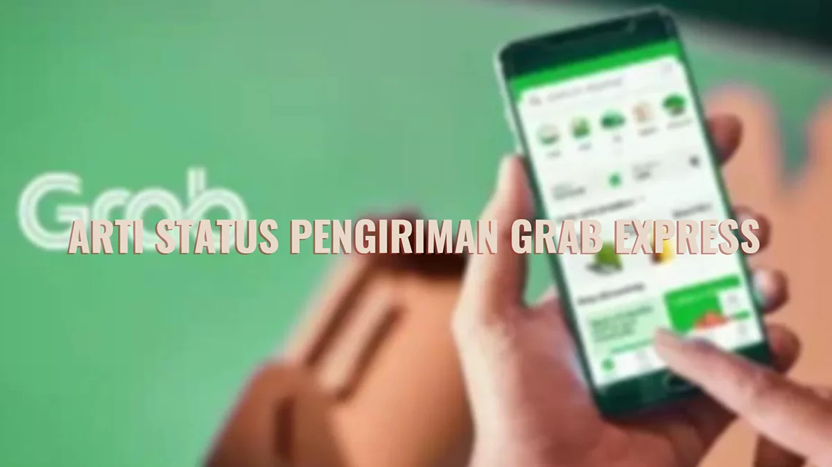 Arti Status Pengiriman Grab Express Terlengkap